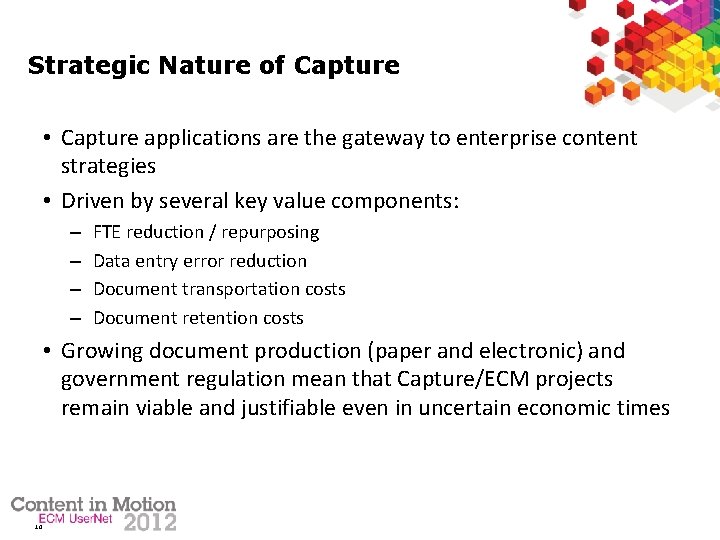 Strategic Nature of Capture • Capture applications are the gateway to enterprise content strategies