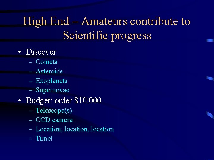 High End – Amateurs contribute to Scientific progress • Discover – – Comets Asteroids