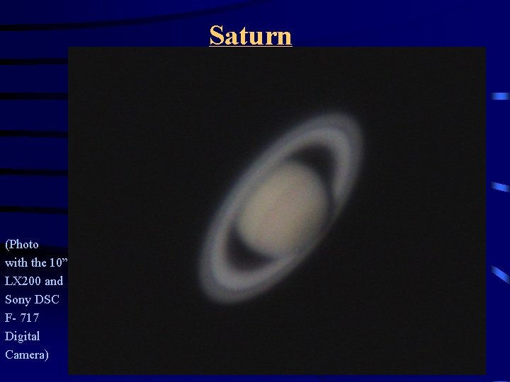 Saturn (Photo with the 10” LX 200 and Sony DSC F- 717 Digital Camera)