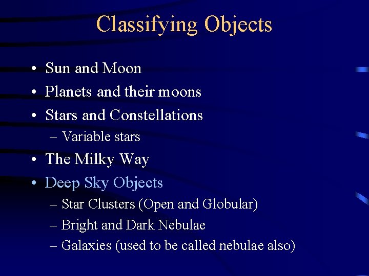 Classifying Objects • Sun and Moon • Planets and their moons • Stars and