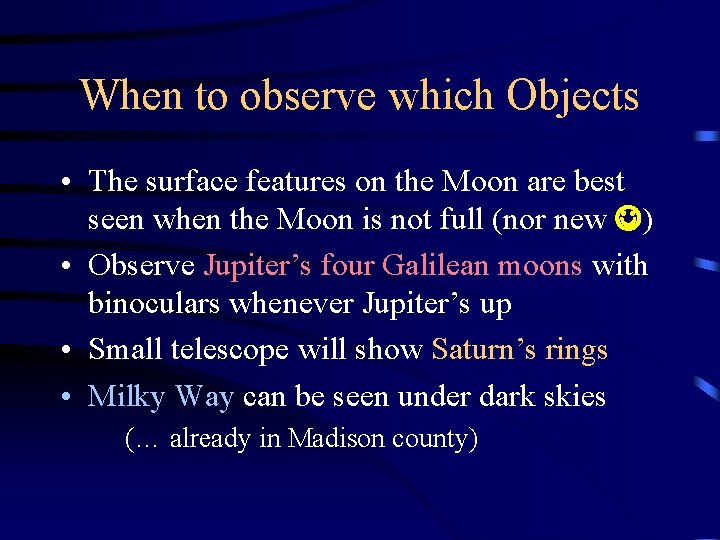 When to observe which Objects • The surface features on the Moon are best