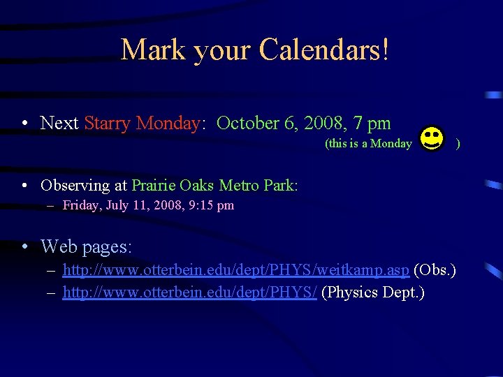 Mark your Calendars! • Next Starry Monday: October 6, 2008, 7 pm (this is