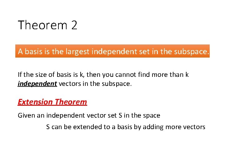 Theorem 2 A basis is the largest independent set in the subspace. If the