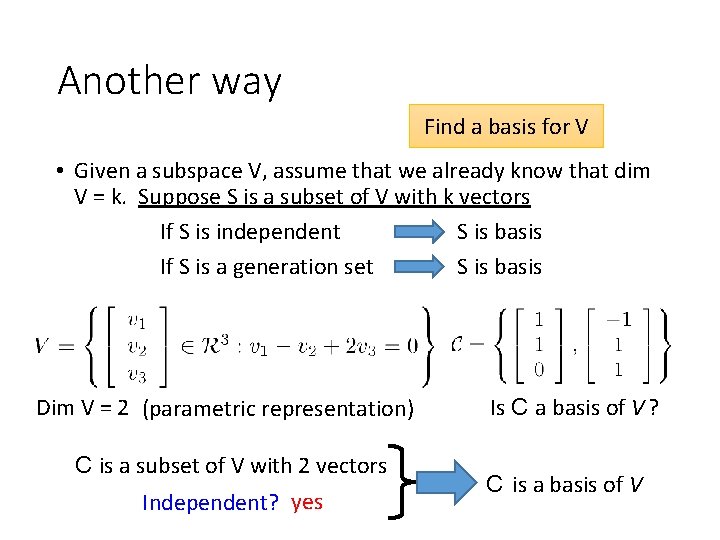Another way Find a basis for V • Given a subspace V, assume that