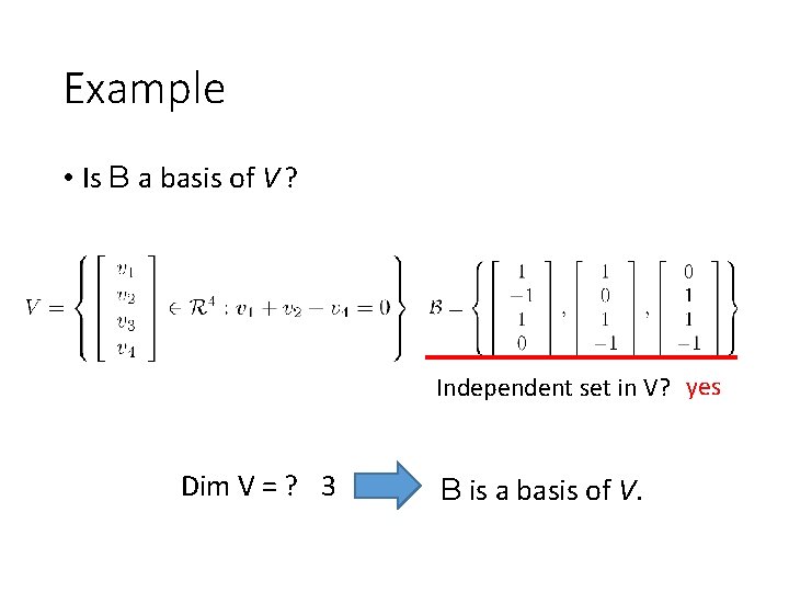 Example • Is B a basis of V ? Independent set in V? yes