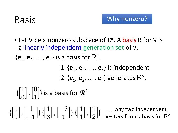 Basis Why nonzero? • Let V be a nonzero subspace of Rn. A basis