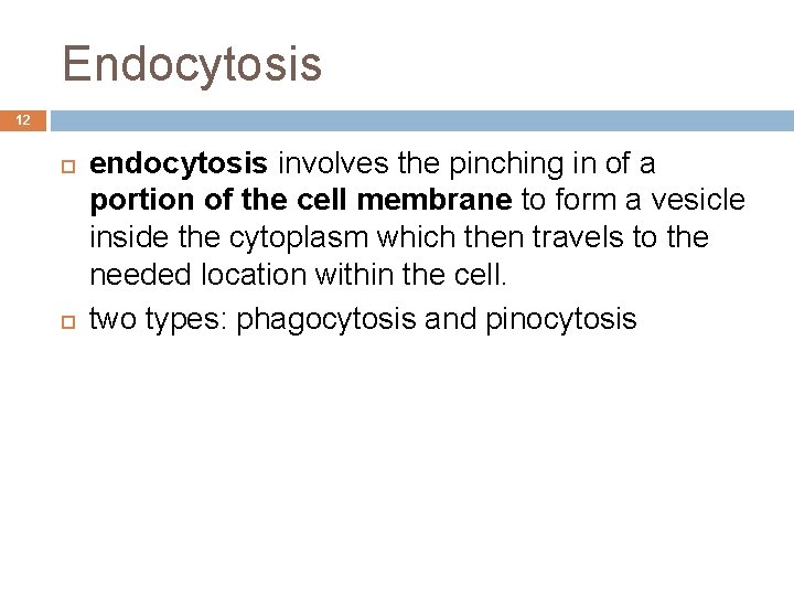 Endocytosis 12 endocytosis involves the pinching in of a portion of the cell membrane