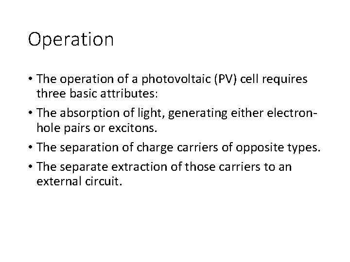 Operation • The operation of a photovoltaic (PV) cell requires three basic attributes: • Operation • The operation of a photovoltaic (PV) cell requires three basic attributes: •