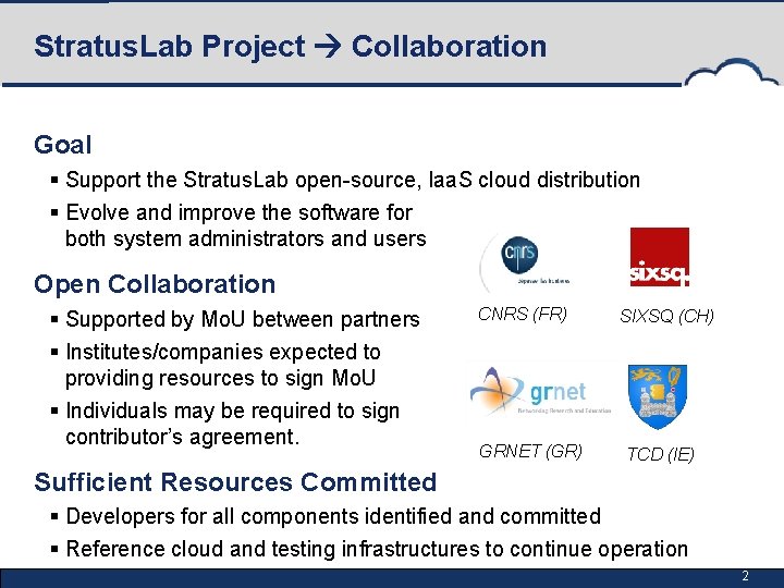 Stratus. Lab Project Collaboration Goal § Support the Stratus. Lab open-source, Iaa. S cloud