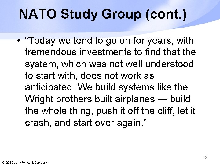 NATO Study Group (cont. ) • “Today we tend to go on for years,