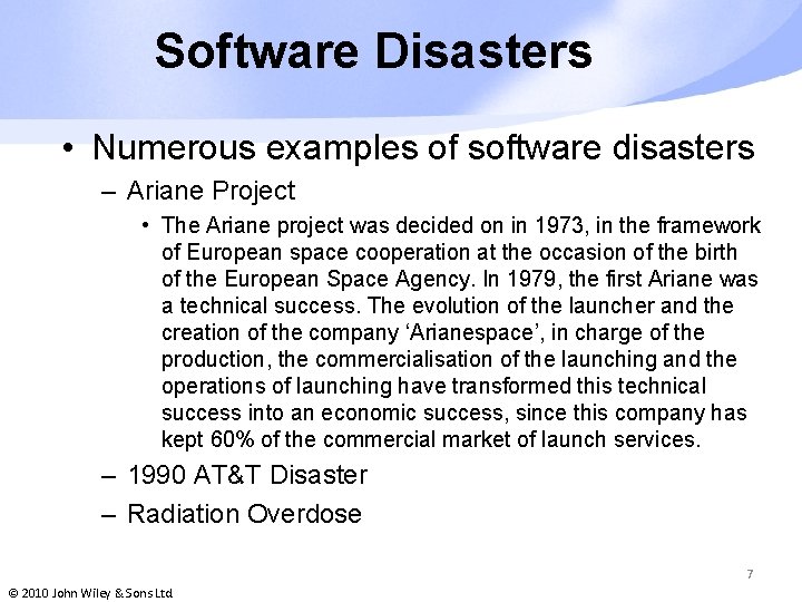 Software Disasters • Numerous examples of software disasters – Ariane Project • The Ariane