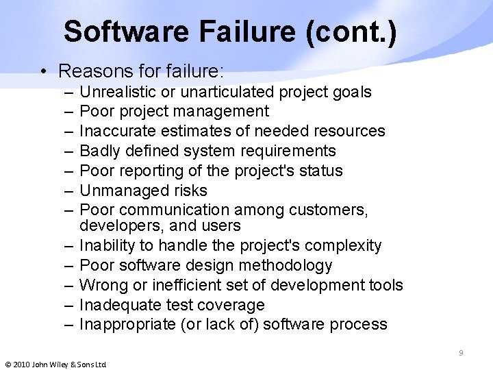 Software Failure (cont. ) • Reasons for failure: – – – Unrealistic or unarticulated