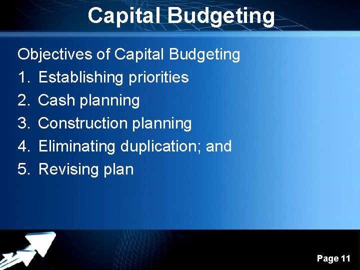 Capital Budgeting Objectives of Capital Budgeting 1. Establishing priorities 2. Cash planning 3. Construction