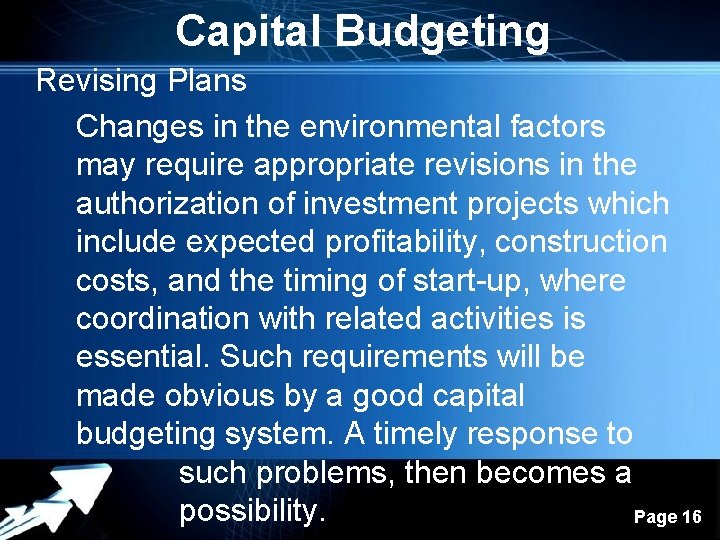 Capital Budgeting Revising Plans Changes in the environmental factors may require appropriate revisions in