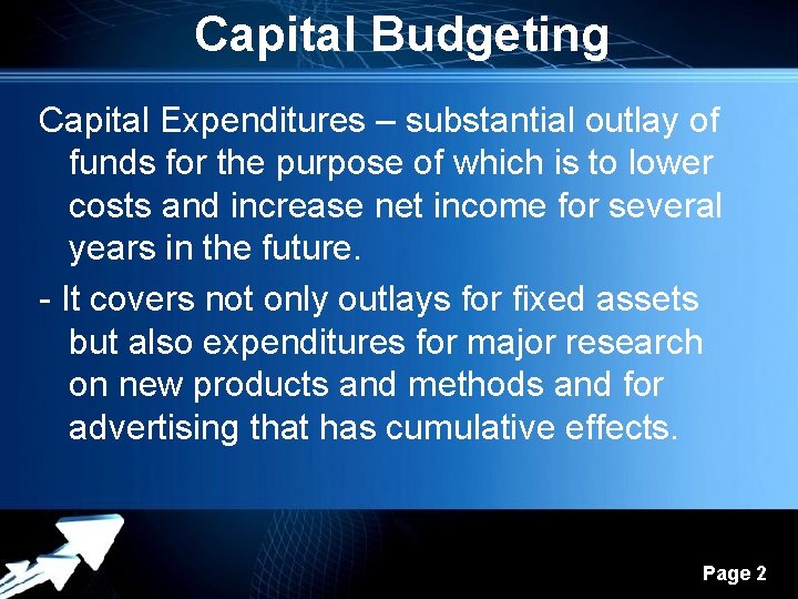 Capital Budgeting Capital Expenditures – substantial outlay of funds for the purpose of which