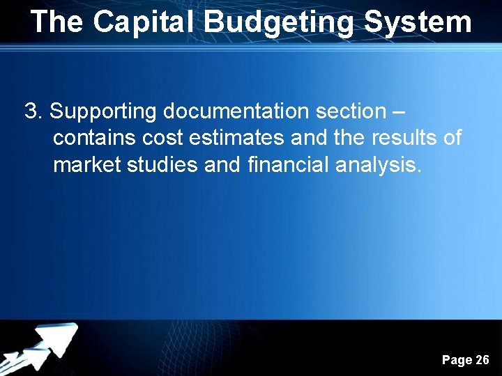 The Capital Budgeting System 3. Supporting documentation section – contains cost estimates and the