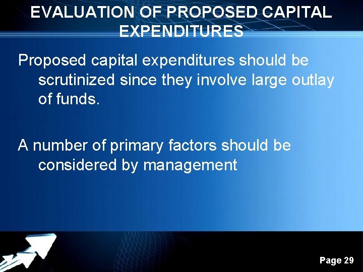 EVALUATION OF PROPOSED CAPITAL EXPENDITURES Proposed capital expenditures should be scrutinized since they involve