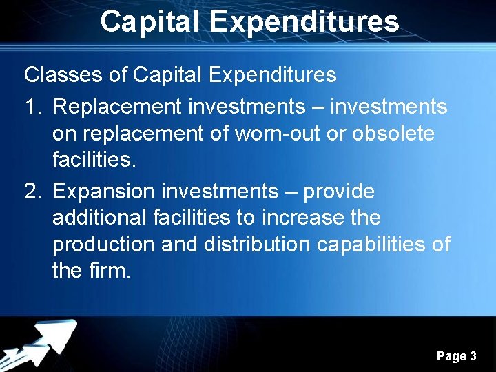 Capital Expenditures Classes of Capital Expenditures 1. Replacement investments – investments on replacement of