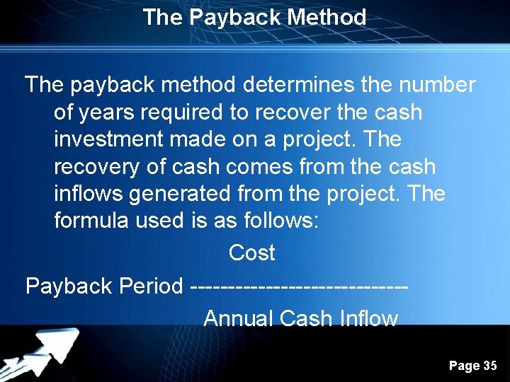 The Payback Method The payback method determines the number of years required to recover