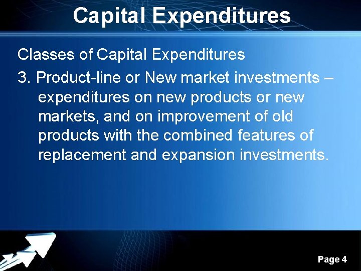 Capital Expenditures Classes of Capital Expenditures 3. Product-line or New market investments – expenditures