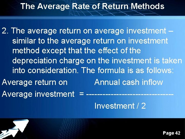 The Average Rate of Return Methods 2. The average return on average investment –