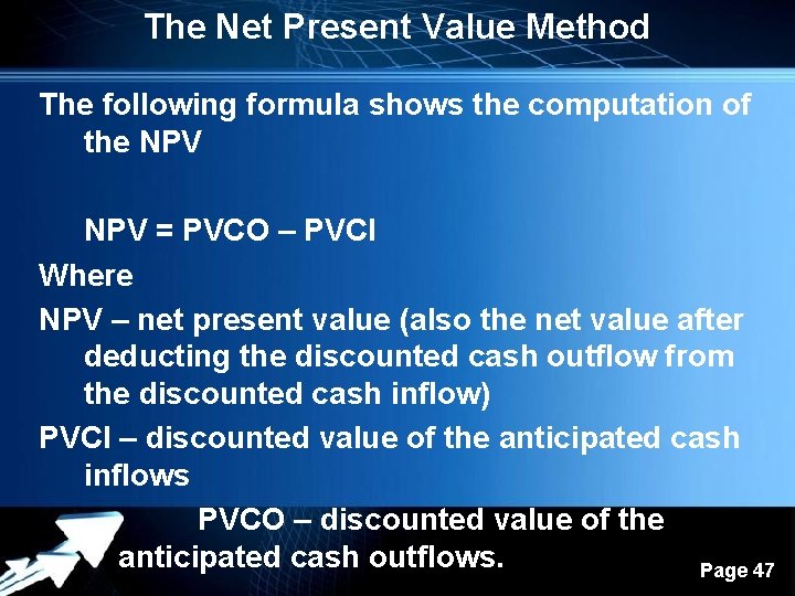 The Net Present Value Method The following formula shows the computation of the NPV