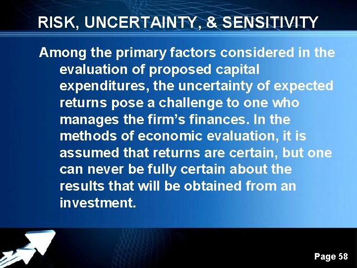 RISK, UNCERTAINTY, & SENSITIVITY Among the primary factors considered in the evaluation of proposed