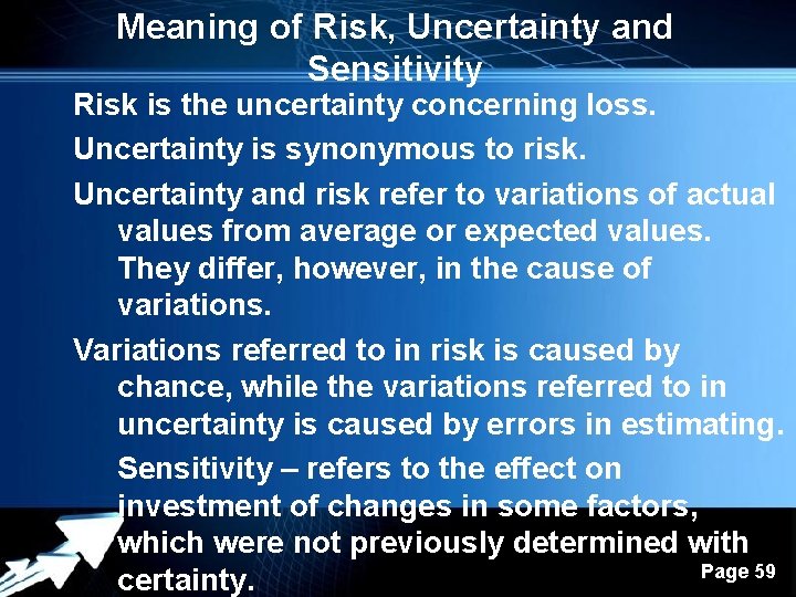 Meaning of Risk, Uncertainty and Sensitivity Risk is the uncertainty concerning loss. Uncertainty is