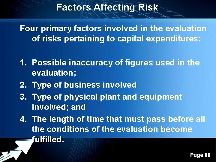 Factors Affecting Risk Four primary factors involved in the evaluation of risks pertaining to