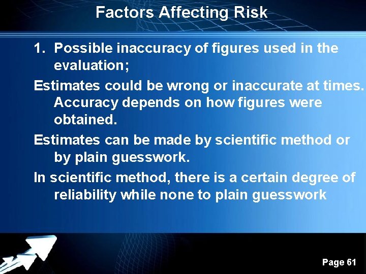 Factors Affecting Risk 1. Possible inaccuracy of figures used in the evaluation; Estimates could