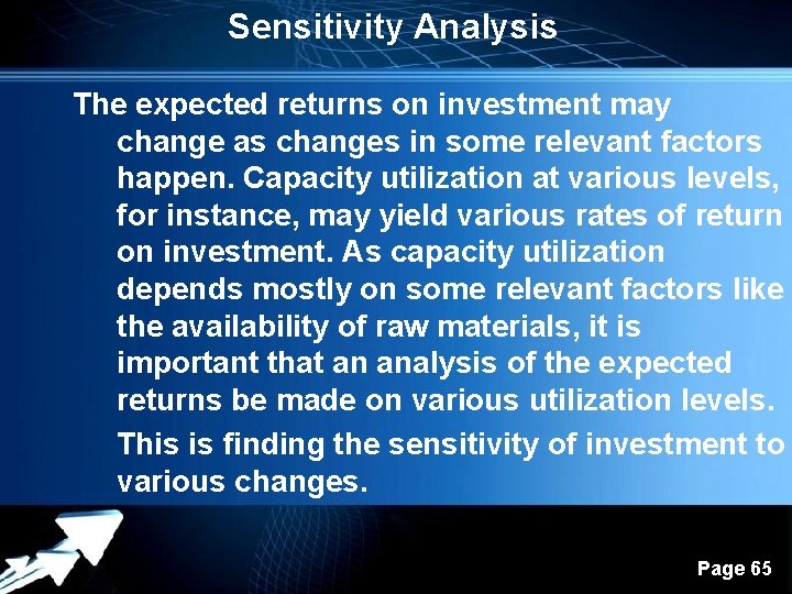 Sensitivity Analysis The expected returns on investment may change as changes in some relevant