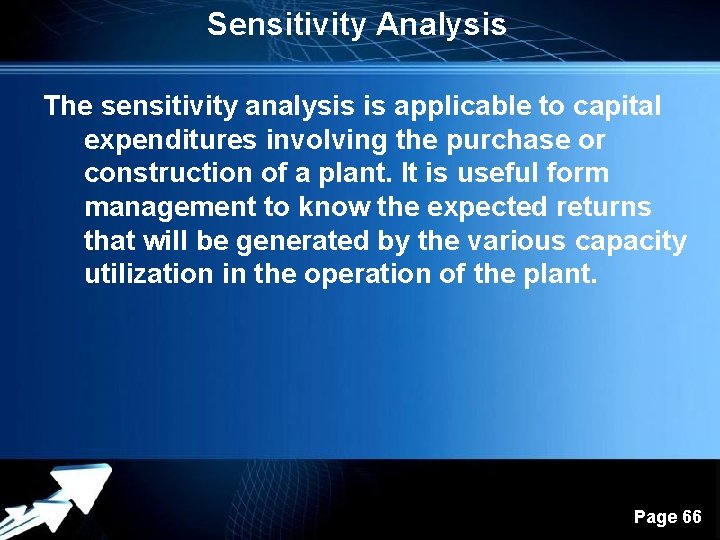 Sensitivity Analysis The sensitivity analysis is applicable to capital expenditures involving the purchase or