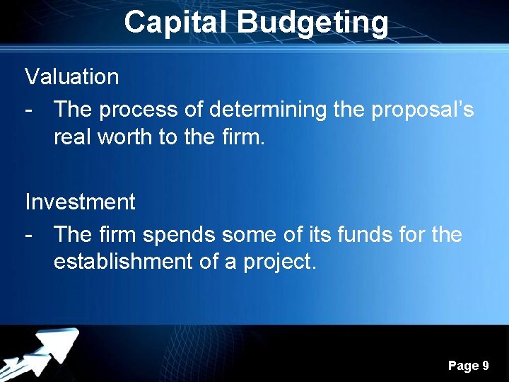 Capital Budgeting Valuation - The process of determining the proposal’s real worth to the