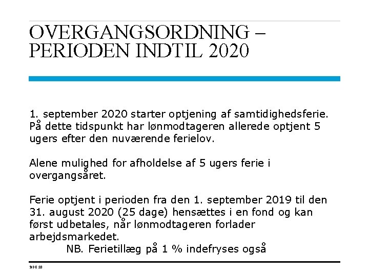 OVERGANGSORDNING – PERIODEN INDTIL 2020 1. september 2020 starter optjening af samtidighedsferie. På dette