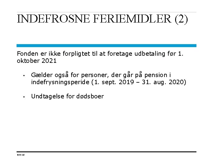 INDEFROSNE FERIEMIDLER (2) Fonden er ikke forpligtet til at foretage udbetaling før 1. oktober