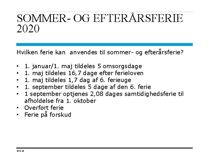 SOMMER- OG EFTERÅRSFERIE 2020 Hvilken ferie kan anvendes til sommer- og efterårsferie? 1. januar/1.