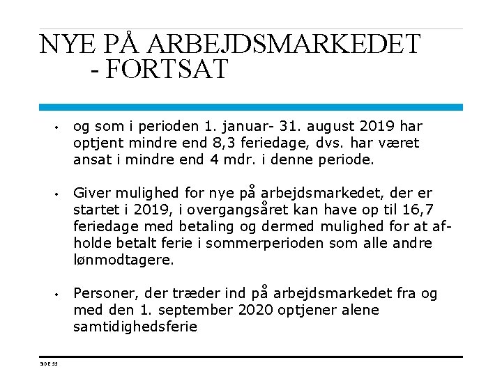 NYE PÅ ARBEJDSMARKEDET - FORTSAT • og som i perioden 1. januar- 31. august