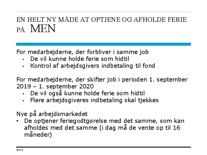 EN HELT NY MÅDE AT OPTJENE OG AFHOLDE FERIE PÅ MEN For medarbejderne, der