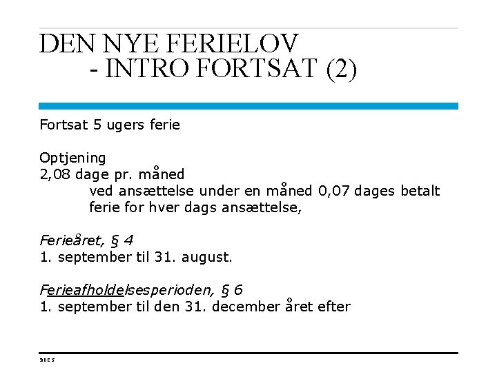 DEN NYE FERIELOV - INTRO FORTSAT (2) Fortsat 5 ugers ferie Optjening 2, 08
