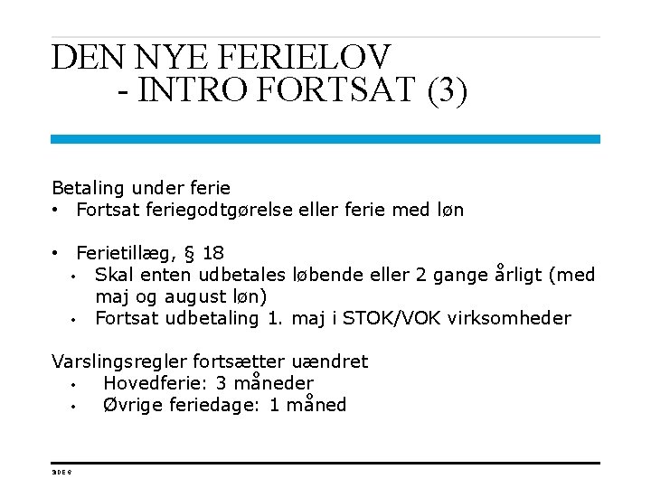 DEN NYE FERIELOV - INTRO FORTSAT (3) Betaling under ferie • Fortsat feriegodtgørelse eller