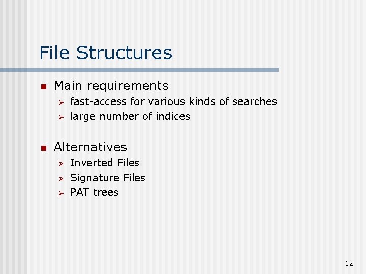 File Structures n Main requirements Ø Ø n fast-access for various kinds of searches