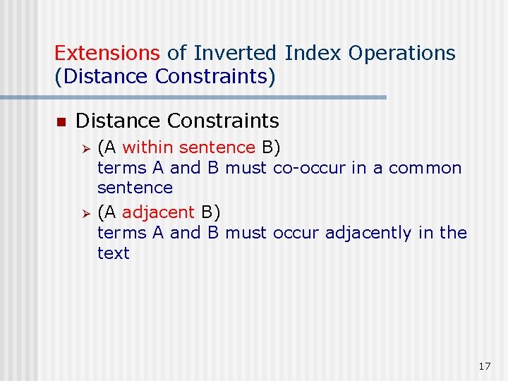 Extensions of Inverted Index Operations (Distance Constraints) n Distance Constraints Ø Ø (A within