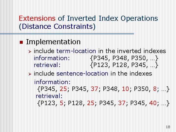 Extensions of Inverted Index Operations (Distance Constraints) n Implementation Ø Ø include term-location in
