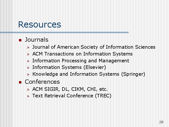 Resources n Journals Ø Ø Ø n Journal of American Society of Information Sciences