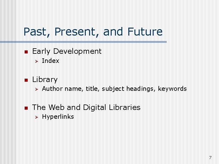 Past, Present, and Future n Early Development Ø n Library Ø n Index Author