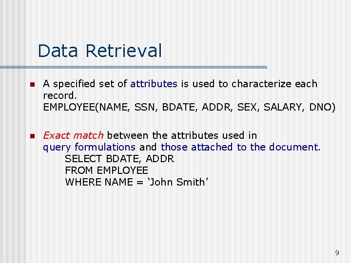 Data Retrieval n A specified set of attributes is used to characterize each record.