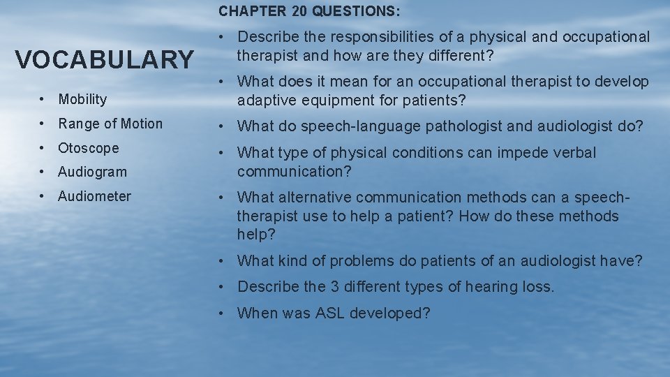 CHAPTER 20 QUESTIONS: VOCABULARY • Describe the responsibilities of a physical and occupational therapist