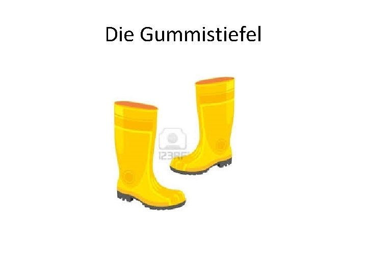 Die Gummistiefel 