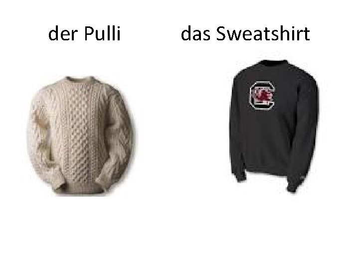 der Pulli das Sweatshirt 