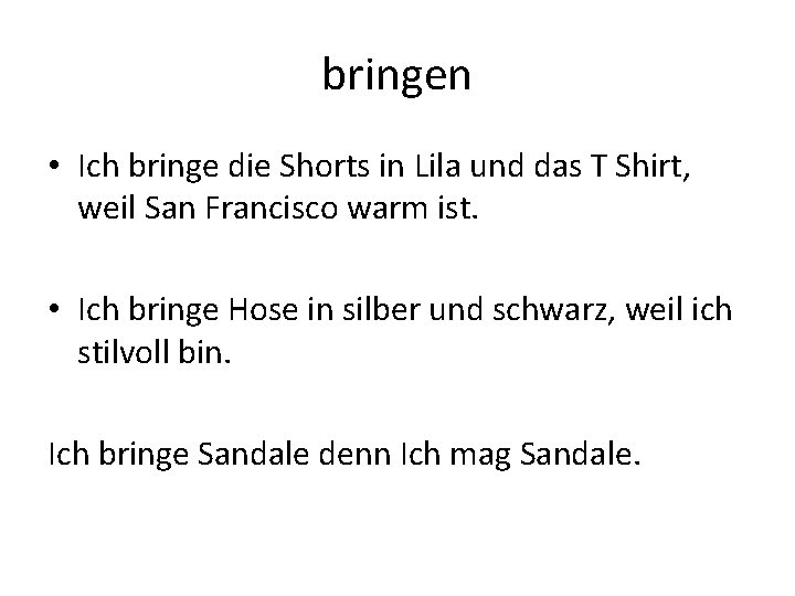 bringen • Ich bringe die Shorts in Lila und das T Shirt, weil San bringen • Ich bringe die Shorts in Lila und das T Shirt, weil San